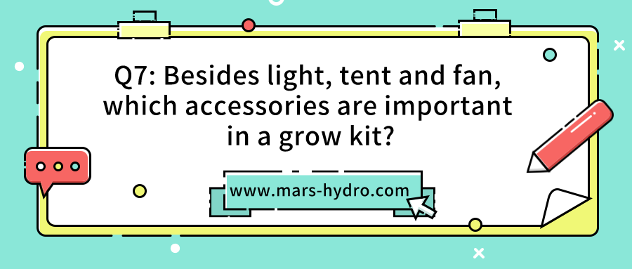 Q7 Besides light, tent and fan, which accessories are important.png